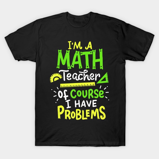 Math Teacher School Class Problem Funny T-Shirt T-Shirt by johnbbmerch